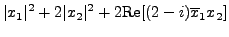 $\displaystyle \vert x_1\vert^2 + 2 \vert x_2\vert^2 + 2
{\mbox{Re}}[(2 - i) \overline{x}_1 x_2]$