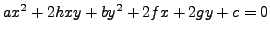 $\displaystyle a x^2 + 2h x y + b y^2 + 2 f x + 2 g y + c = 0$