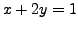 $ x+ 2 y = 1 $