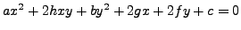 $ a x^2 + 2 h x y + b y^2 + 2 g x + 2 f y + c = 0$