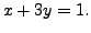 $ x + 3 y = 1.$