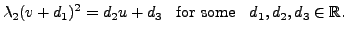 $\displaystyle \lambda_2 (v + d_1)^2 = d_2 u + d_3 \;\; {\mbox{ for some }} \;\;
d_1, d_2, d_3 \in {\mathbb{R}}.$