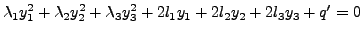 $\displaystyle {\lambda}_1 y_1^2 + {\lambda}_2 y_2^2 + {\lambda}_3 y_3^2 + 2 l_1 y_1 + 2 l_2 y_2 + 2 l_3 y_3 + q^\prime = 0$