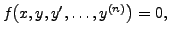 $ f \bigl(x,
y, y^\prime, \ldots, y^{(n)}\bigr) = 0,$