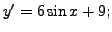 $ y^{\prime} = 6 \sin x + 9;$