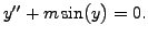 $ y^{\prime\prime} + m \sin \bigl(y\bigr) = 0.$