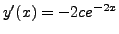 $ y^{\prime}(x) = - 2c e^{-2x}$