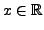 $ x \in {\mathbb{R}}$