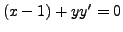 $ (x-1) + y y^\prime = 0$