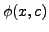 $ \phi(x,c)$