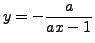 $ y = -\displaystyle\frac{a}{ax - 1}$