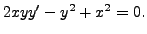 $ 2 x y y^\prime - y^2
+ x^2 = 0.$