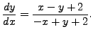 $ \displaystyle \frac{dy}{dx} = \frac{x - y + 2}{- x + y + 2}.$