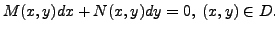 $\displaystyle M(x, y) dx + N(x, y) dy = 0, \; (x, y) \in D.$