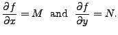 $\displaystyle \frac{\partial f}{\partial x} = M \; {\mbox{ and }} \; \frac{\partial f}{\partial y} = N.$