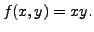 $ f(x,y) = x y.$