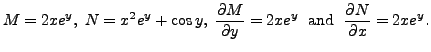 $\displaystyle M = 2 x e^{y}, \; N = x^2 e^{y} + \cos y, \; \frac{\partial
M}{\...
...y} = 2 x e^{y} \; {\mbox{ and }} \; \frac{\partial
N}{\partial x} = 2 x e^{y}.$