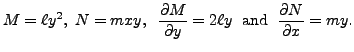 $\displaystyle M = \ell y^2, \;
N = m x y, \; \; \frac{\partial M}{\partial y} = 2 \ell y\; {\mbox{ and }}
\; \frac{\partial N}{\partial x} = m y.$