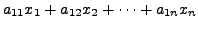 $\displaystyle a_{11} x_1 + a_{12}x_2 + \cdots +
a_{1n}x_n$