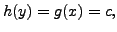 $ h(y) = g(x) = c, $