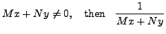 $\displaystyle M x + N y \neq 0,\;\; {\mbox{ then }} \;\; \frac{1}{M x + N y}$