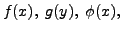 $ f(x),\; g(y), \;\phi(x), $