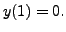 $ y(1) = 0.$