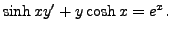 $ \sinh x y^\prime + y \cosh x = e^x.$