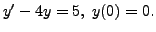 $ y^\prime - 4 y = 5, \; y(0) = 0.$