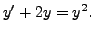 $ y^\prime + 2 y = y^2.$