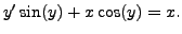 $ y^\prime \sin (y) + x \cos (y) = x.$