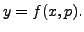 $\displaystyle y = f(x,p).$