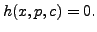 $\displaystyle h(x, p, c) = 0.$