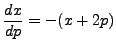 $ \displaystyle\frac{dx}{dp} = - (x + 2 p)$