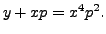 $ y + x p = x^4 p^2.$