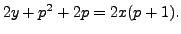 $ 2 y + p^2 + 2 p = 2 x (p+1).$