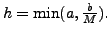 $ h = \min (a, \frac{b}{M}).$