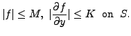 $\displaystyle \vert f\vert \leq M, \; \vert\frac{\partial f}{\partial y}\vert \leq K \; {\mbox{ on }} \; S.$