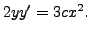 $\displaystyle 2 y y^\prime = 3 c x^2.$