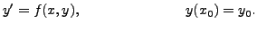 $\displaystyle y^\prime = f(x,y), \hspace{1in} y(x_0) = y_0.$