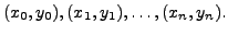 $ (x_0, y_0), (x_1, y_1),
\ldots, (x_n, y_n).$