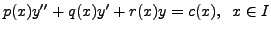 $\displaystyle p(x) y^{\prime\prime} + q(x) y^\prime + r(x) y = c(x), \;\; x \in I$