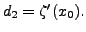 $ d_2 =
\zeta^\prime(x_0).$