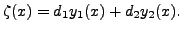 $\displaystyle \zeta(x) = d_1 y_1(x) + d_2 y_2(x).$