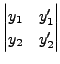 $\displaystyle \begin{vmatrix}y_1 & y_1^\prime \\
y_2 & y_2^\prime \end{vmatrix}$