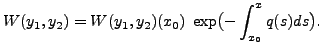 $\displaystyle W(y_1, y_2) = W(y_1, y_2)(x_0) \;
\exp\bigl(- \int_{x_0}^x q(s) ds\bigr).$