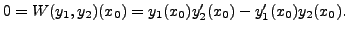 $ 0 = W(y_1, y_2)(x_0) = y_1(x_0) y_2^\prime(x_0) -
y_1^\prime(x_0) y_2(x_0).$