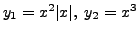 $ y_1 = x^2 \vert x\vert, \; y_2 = x^3$