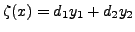 $ \zeta(x) = d_1 y_1 + d_2 y_2$