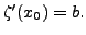 $ \zeta^\prime(x_0) = b.$